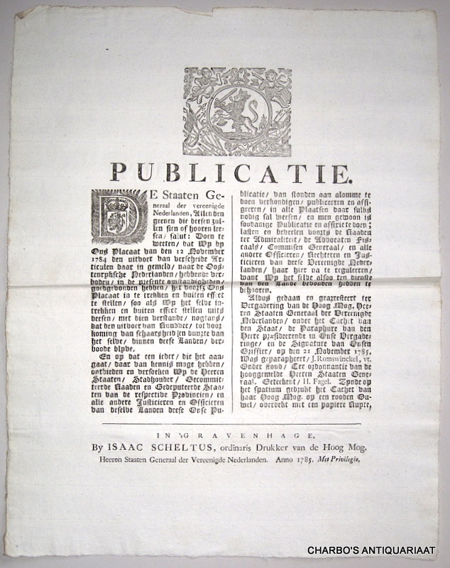 STAATEN GENERAAL, -  Publicatie ... Doen te weeten, dat wy op ons placaat van den 12 November 1784 den uitvoer van verscheyde articulen daar in gemeld, naar de Oostenryksche Nederlanden, hebbende verboden, in de presente omstandigheden, goedgevonden hebben ... nogtans, dat den uitvoer van rundvee ... binnen deese landen, verboode blyve. (Aldus gedaan en gearresteert ter vergadering ... op den 21 November 1785. Was geparapheert, J. Romswinckel ... geteekent H. Fagel).