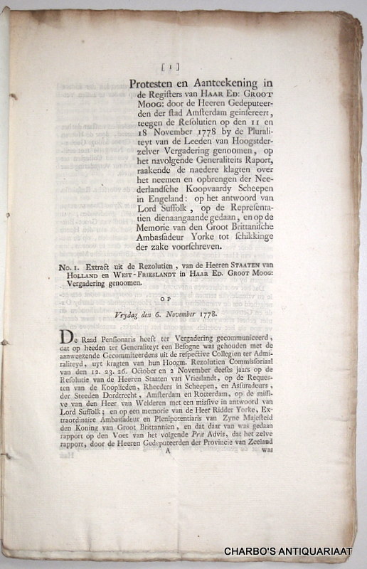AMSTERDAM. -  Protesten en aanteekening der stadt Amsterdam in de registers van haar Ed. Grootmoogende vergadering geinsereert teegen de Rezolutien by meerderheyd van stemmen aldaar genoomen op de klagten der Neederlandsche kooplieden over het neemen en opbrengen hunner scheepen door de Engelschen, 1778.