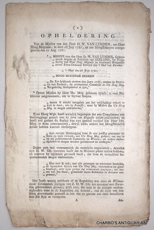 ANON., -  Opheldering van de missive van den heer D.W. van Lynden, aan Haar Hoog Mogende, in dato 26 July 1781; en aan Hoogstdezelve overgegeeven den 21 Aug. 1781. (Nae de echte copy van de Noord-Hollandsche Courant en te bekomen by de boekverkoper Wynants in 's Hage).