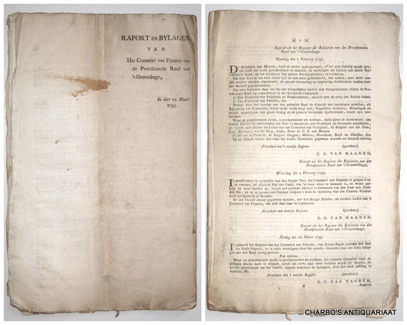 DEN HAAG. -  Raport (sic) en bylagen van het Committ van Finantie van de Provisionele Raad van 's Gravenhage, in dato 22 Maart 1795. (Was geteekent: Joannes Huygens, A.C. Moliere, J.H. Noordbeek, Johannes Bosse, Pieter Heynsius).