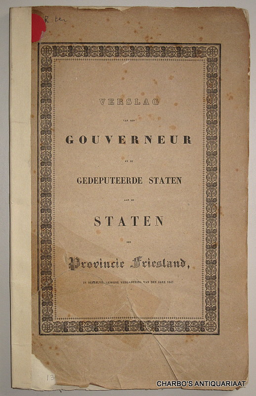 FRIESLAND. -  Verslag van den Gouverneur en de Gedeputeerde Staten aan de Staten der Provincie Friesland, in derzelver gewone vergadering van den jare 1849.