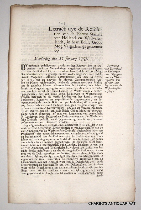 STAATEN VAN HOLLAND EN WEST-VRIESLANDT, -  Extract uyt de resolutien van de Heeren Staaten van Holland en West-Vrieslandt, in haar Edele Groot Mog. vergadering genomen op Donderdag den 27 January 1757. Reglement van gegoedheid in landeryen voor dykgraven en dyksregenten van de vier ambagten van de Westfriesche dykagie.