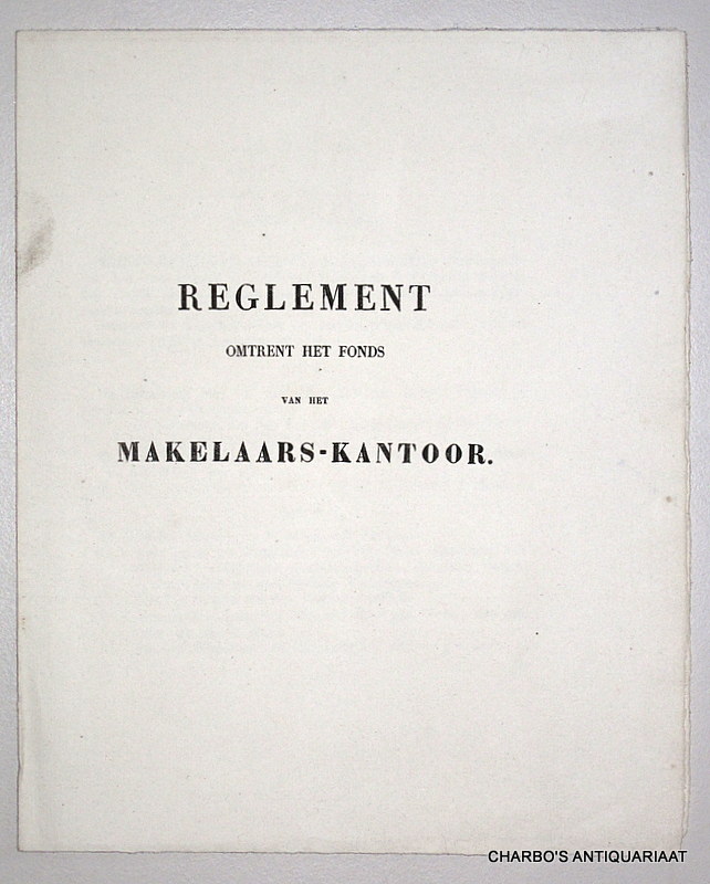 AMSTERDAM. -  Reglement omtrent het fonds van het Makelaars-Kantoor. (Aldus besloten ter Kamer van Heeren Burgemeesteren den 28 sten Augustus 1817. Was get. P.A. van Boetzelaer, H. van Slingelandt, C. Backer).