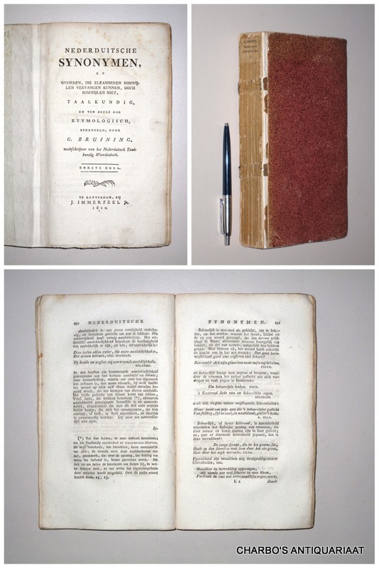 BRUINING, G., -  Nederduitsche synonymen, of woorden, die elkanderen somwijlen vervangen kunnen, doch somwijlen niet, taalkundig, en ten deele ook etymologisch, behandeld. Eerste deel.