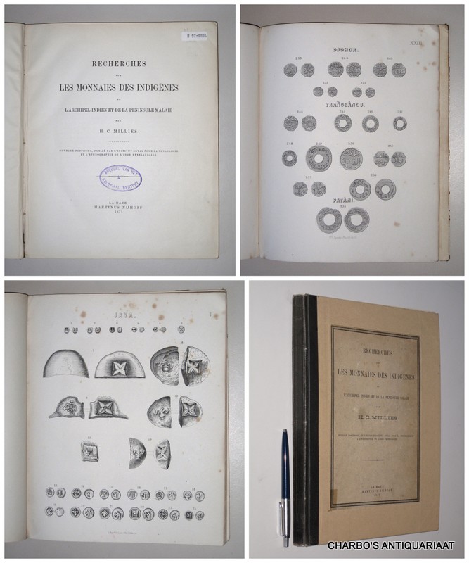 MILLIES, H.C., -  Recherches sur les monnaies des indignes de l'Archipel Indien et de la Pninsule Malaie. Ouvrage posthume, publi par l'Institut Royal pour la philologie et l'ethnographie de l'Inde Nerlandaise.
