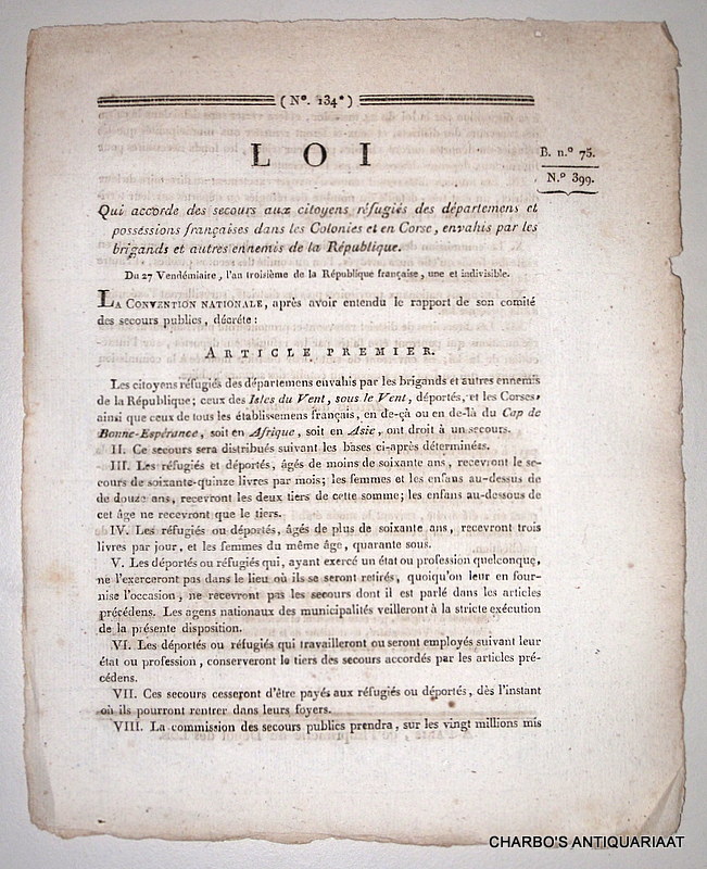 CONVENTION NATIONALE, -  Loi qui accorde des secours aux citoyens rfugis des dpartemens et possessions franaises dans les colonies et en Corse, envahis par les brigands et autres ennemis de la Rpublique. Du 27 Vendmiaire, l'an troisime de la Rpublique franaise, une et indivisible. B. no. 75. No. 399.