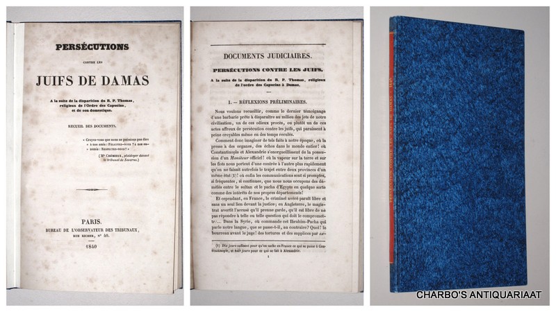 ROCH, EUGENE, -  Perscutions contre les juifs de Damas,  la suite de la disparition du R.P. Thomas, religieux de l'Ordre des Capucins et de son domestique. Recueil des documents.