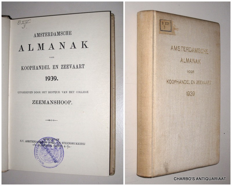 COLLEGE ZEEMANSHOOP, -  Amsterdamsche almanak voor koophandel en zeevaart 1939. Uitgegeven door het bestuur van het College Zeemanshoop.