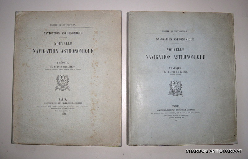 VILLARCEAU, YVON & MAGNAC, AVED DE, -  Nouvelle navigation astronomique. Thorie & Pratique.