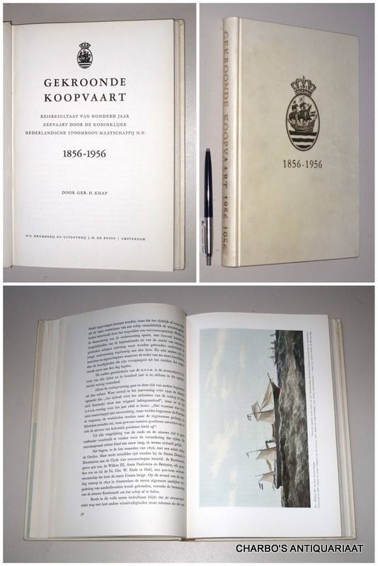 KNAP, GER. H., -  Gekroonde koopvaart. Reisresultaat van 100 jaar zeevaart door de K.N.S.M., 1856-1956.