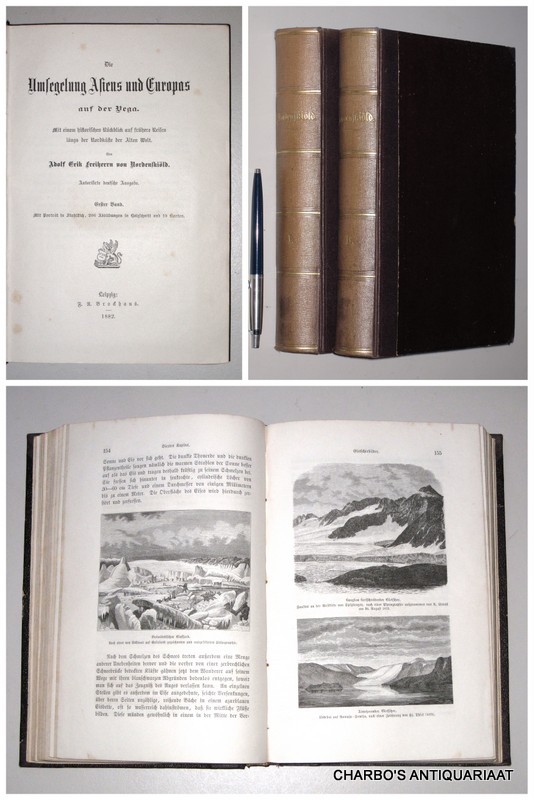 NORDENSKILD, ADOLF ERIK FREIHERRN VON, -  Die Umsegelung Asiens und Europas auf der Vega. Mit einem historischen Rckblick auf frhere Reisen lngs der Nordkste der Alten Welt.
