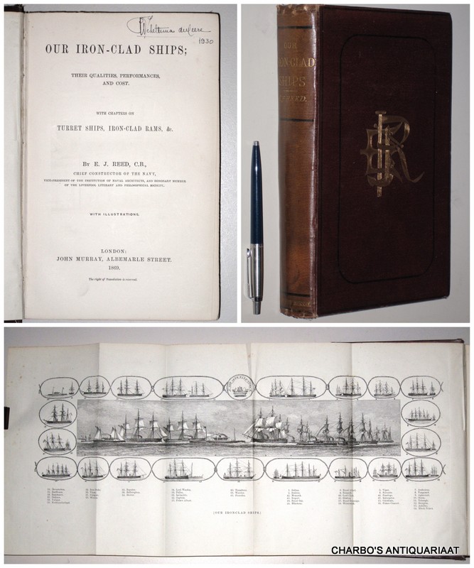 REED, E.J., -  Our iron-clad ships; their qualities, performances, and cost. With chapters on turret ships, iron-clad rams, &c.