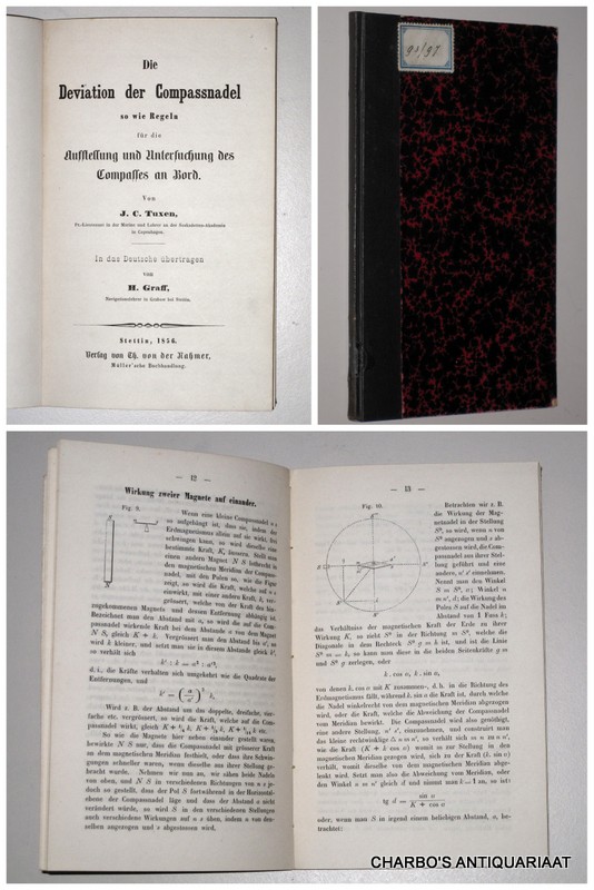 TUXEN, J.C., -  Die Deviation der Compassnadel so wie Regeln fr die Aufstellung und Untersuchung des Compasses an Bord. In das Deutsche bertragen von H. Graff.
