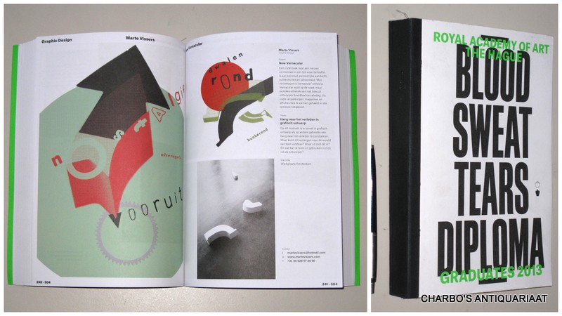 MULDER, WIENEKE (ed.), -  Blood, sweat and tears diploma. Royal Academy of Art The Hague, graduates 2013.