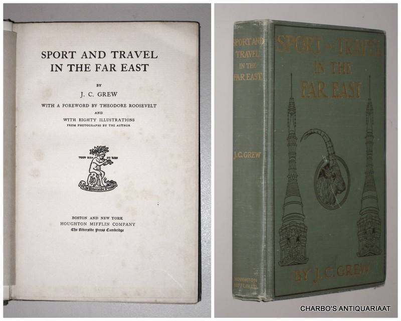 GREW, J.C., -  Sport and travel in the Far East. With a foreword by Theodore Roosevelt.