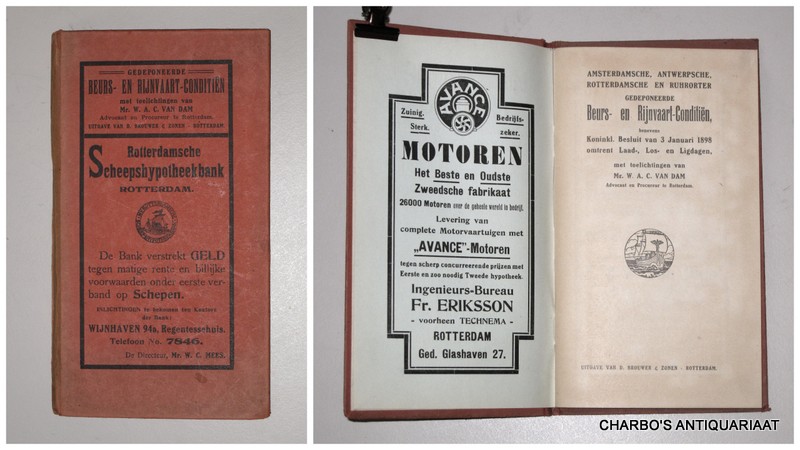 DAM, W.A.C. VAN, -  Amsterdamsche, Antwerpsche, Rotterdamsche en Ruhrorter gedeponeerde Beurs- en Rijnvaart-Conditin, benevens Koninkl. Besluit van 3 Januari 1898 omtrent laad-, los- en ligdagen.