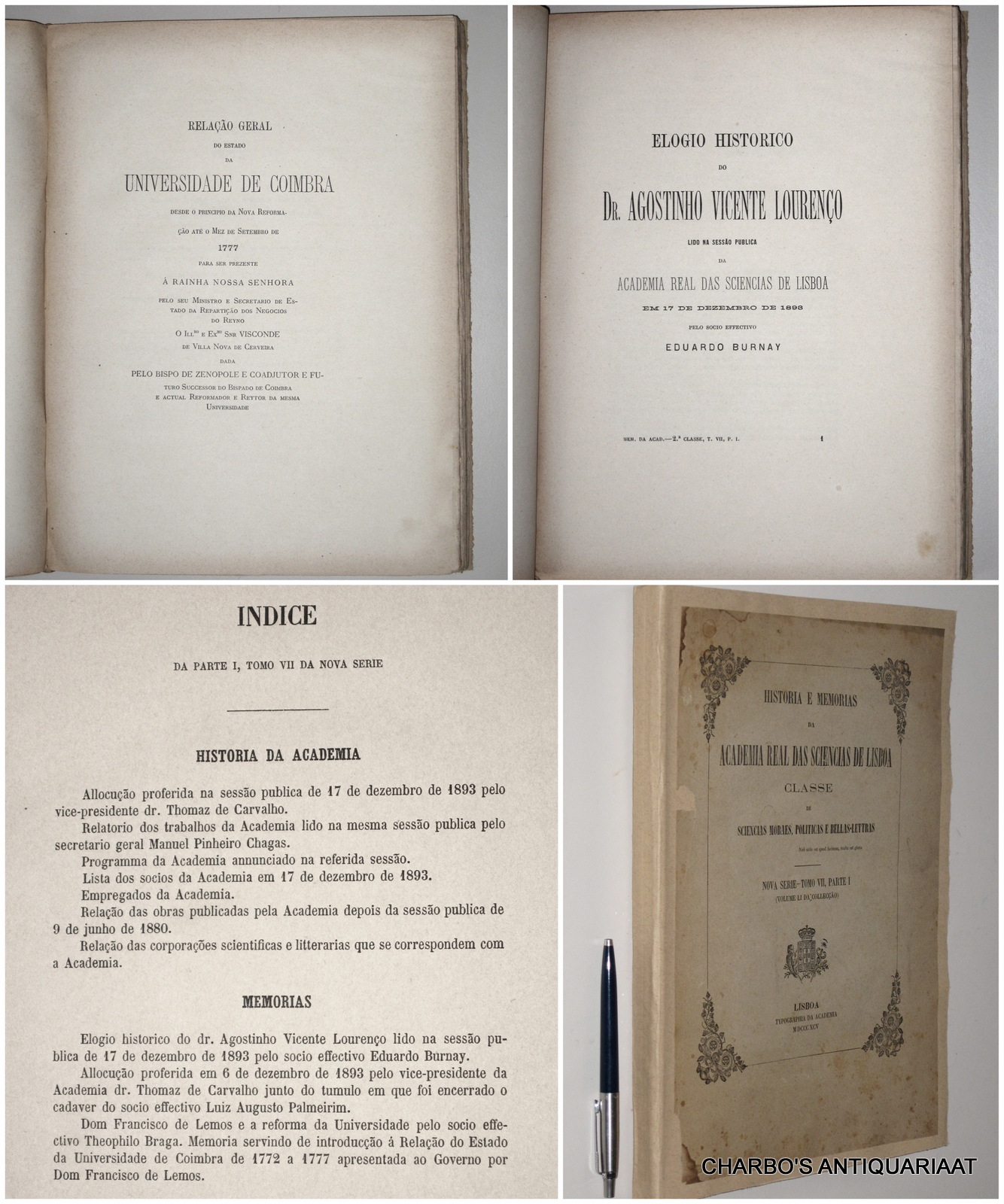 BURNAY, EDUARDO, -  Elogio historico do Dr. Agostinho Vicente Loureno lido na sesso publica da Academia Real das Sciencias de Lisboa. (Bound with: BRAGA, THEOPHILO, Dom Francisco de Lemos e a reforma da Universidade de Coimbra & Relao geral do estado da Universidade de Coimbra desde o principio da nova reformao at o mez de setembro de 1777.