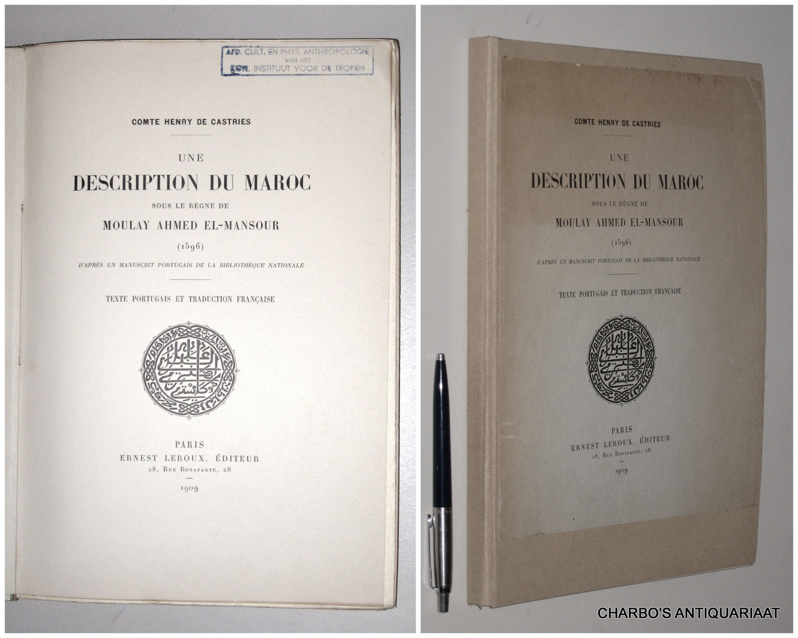 CASTRIES, COMTE HENRY DE (transl.), -  Une description du Maroc sous le rgne de Moulay Ahmed El-Mansour (1596), D'aprs un manuscrit portugais de la Bibliothque Nationale. Texte portugais et traduction franaise.