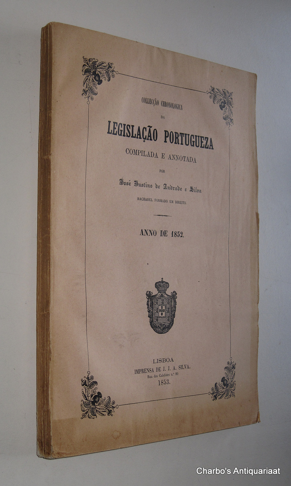 N/A, -  Colleco chronologica da legislao portugueza, anno de 1852. Compilada e annotada por Jos Justino de Andrade e Silva.